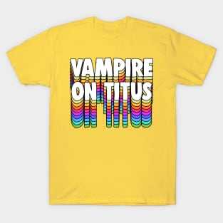 Vampire On Titus // GBV Fan Typography Design T-Shirt